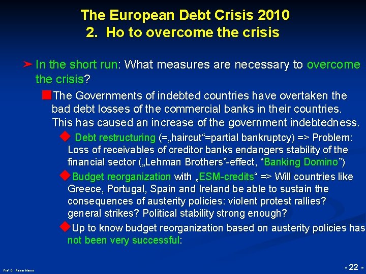 The European Debt Crisis 2010 2. Ho to overcome the crisis ➤ In the