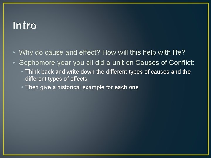 Intro • Why do cause and effect? How will this help with life? •