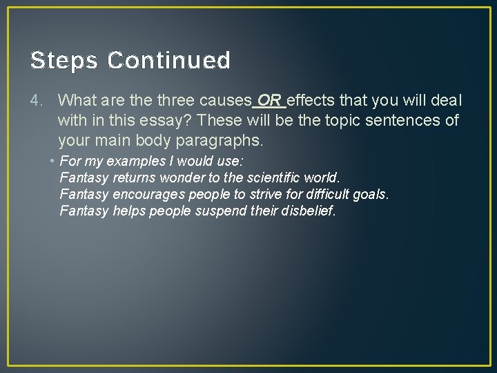 Steps Continued 4. What are three causes OR effects that you will deal with