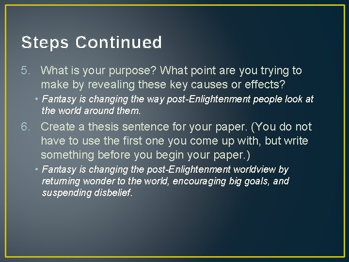 Steps Continued 5. What is your purpose? What point are you trying to make