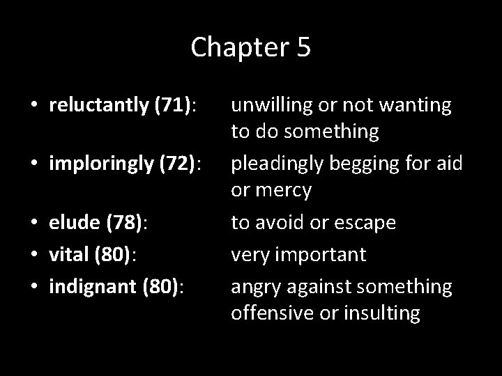 Chapter 5 • reluctantly (71): • imploringly (72): • elude (78): • vital (80): Chapter 5 • reluctantly (71): • imploringly (72): • elude (78): • vital (80):