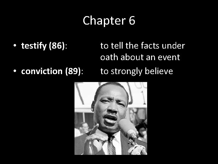 Chapter 6 • testify (86): • conviction (89): to tell the facts under oath Chapter 6 • testify (86): • conviction (89): to tell the facts under oath