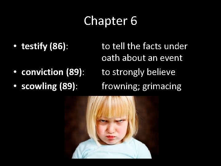 Chapter 6 • testify (86): • conviction (89): • scowling (89): to tell the