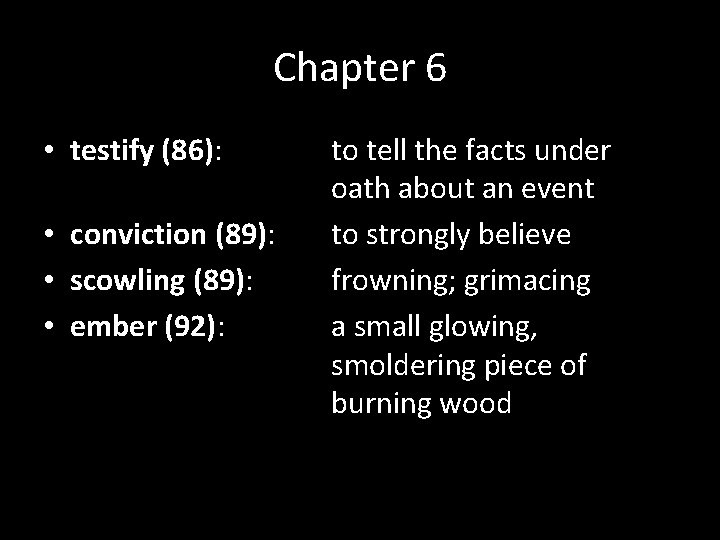 Chapter 6 • testify (86): • conviction (89): • scowling (89): • ember (92): Chapter 6 • testify (86): • conviction (89): • scowling (89): • ember (92):