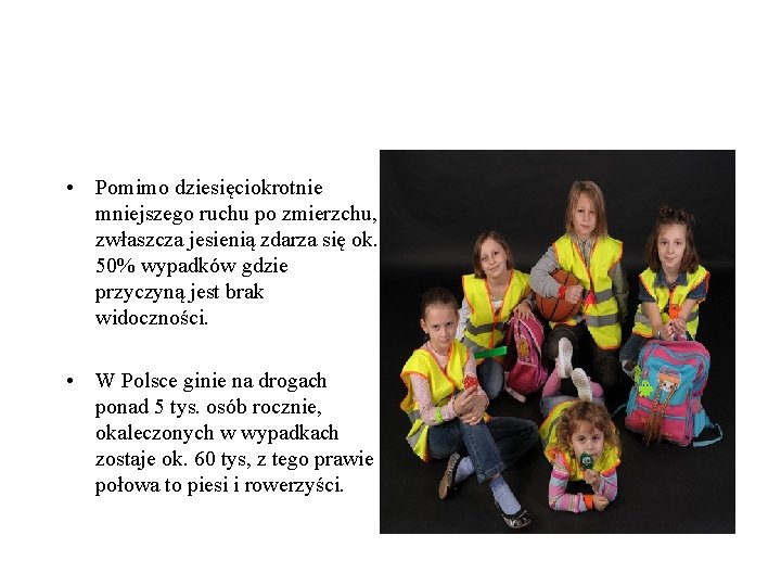  • Pomimo dziesięciokrotnie mniejszego ruchu po zmierzchu, zwłaszcza jesienią zdarza się ok. 50%