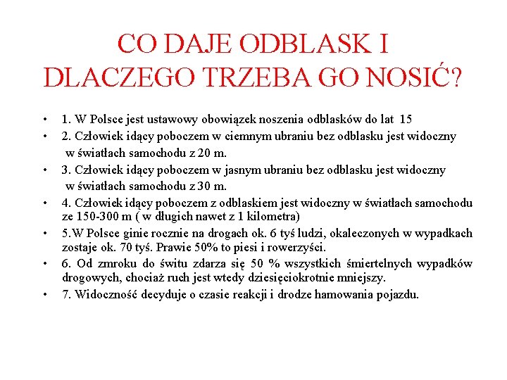 CO DAJE ODBLASK I DLACZEGO TRZEBA GO NOSIĆ? • • 1. W Polsce jest