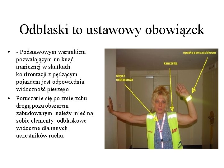 Odblaski to ustawowy obowiązek • - Podstawowym warunkiem pozwalającym uniknąć tragicznej w skutkach konfrontacji