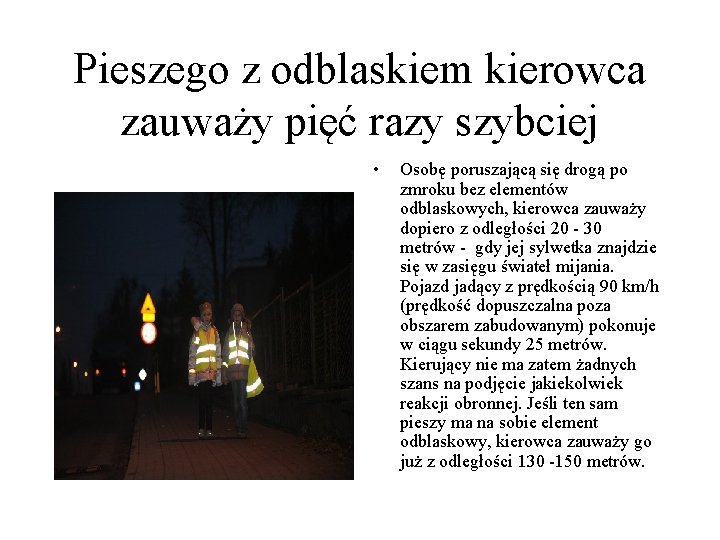 Pieszego z odblaskiem kierowca zauważy pięć razy szybciej • Osobę poruszającą się drogą po