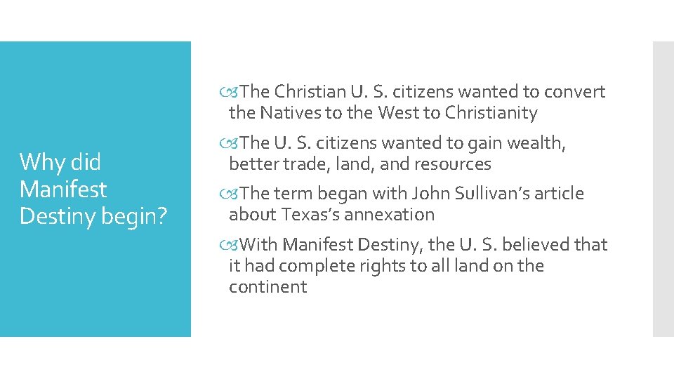 Why did Manifest Destiny begin? The Christian U. S. citizens wanted to convert the