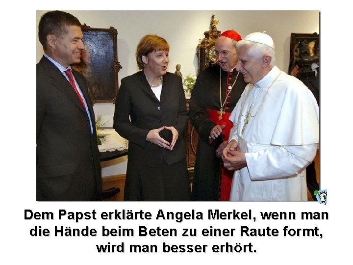 Dem Papst erklärte Angela Merkel, wenn man die Hände beim Beten zu einer Raute