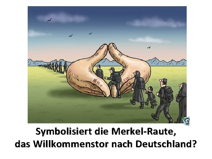 Symbolisiert die Merkel-Raute, das Willkommenstor nach Deutschland? 