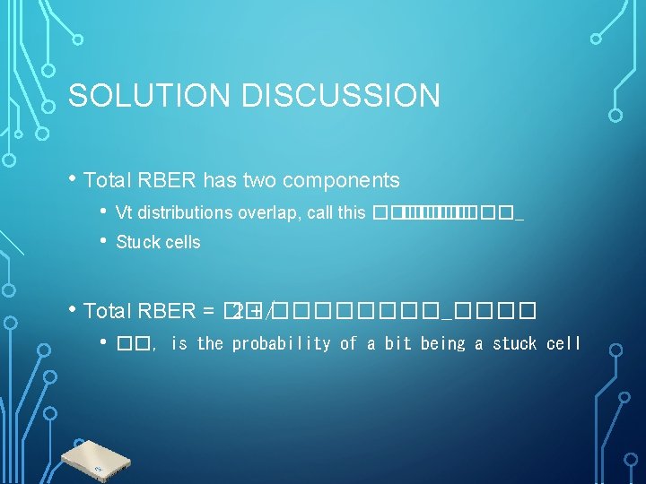 SOLUTION DISCUSSION • Total RBER has two components • • Vt distributions overlap, call