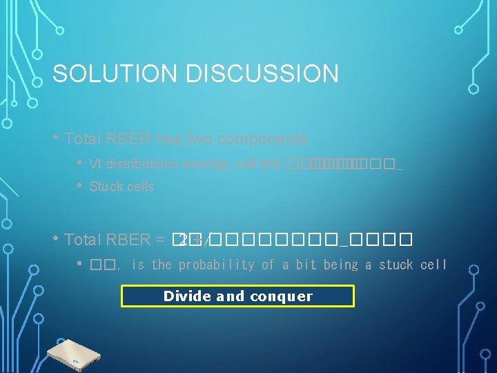 SOLUTION DISCUSSION • Total RBER has two components • • Vt distributions overlap, call