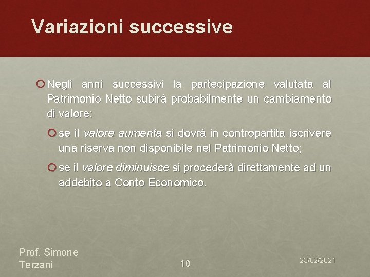 Variazioni successive ¡ Negli anni successivi la partecipazione valutata al Patrimonio Netto subirà probabilmente