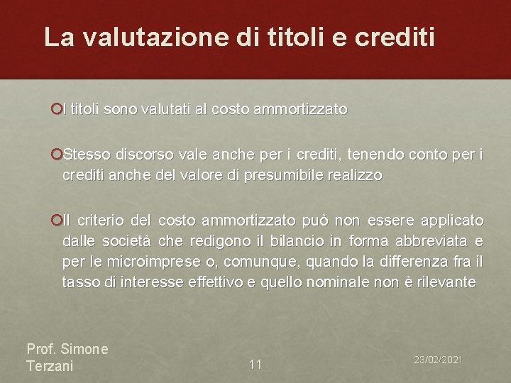 La valutazione di titoli e crediti ¡I titoli sono valutati al costo ammortizzato ¡Stesso