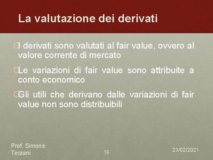 La valutazione dei derivati ¡I derivati sono valutati al fair value, ovvero al valore