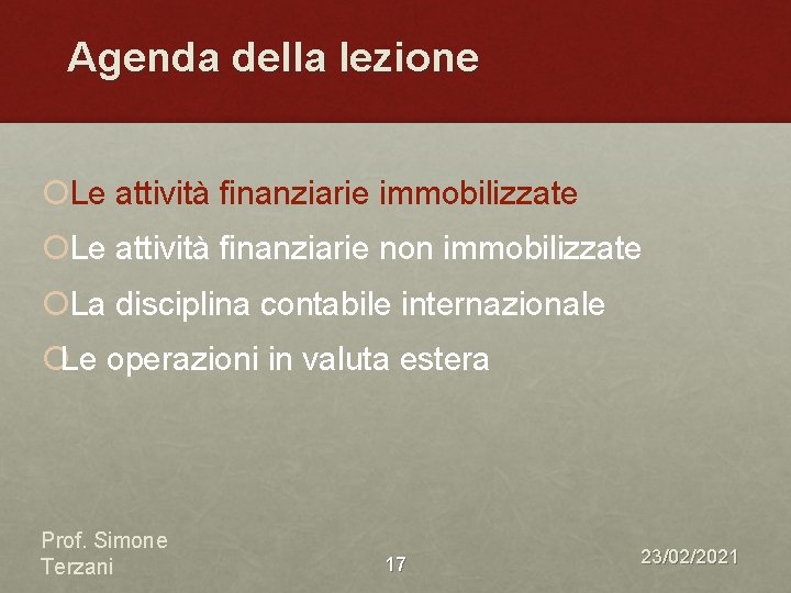 Agenda della lezione ¡Le attività finanziarie immobilizzate ¡Le attività finanziarie non immobilizzate ¡La disciplina