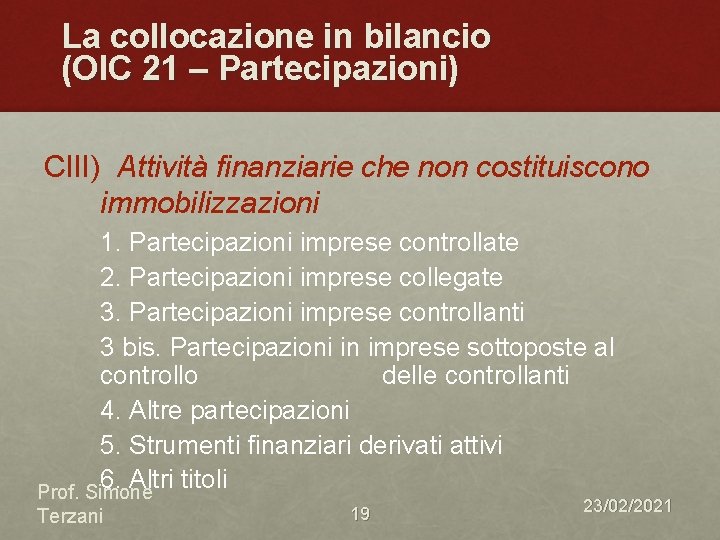 La collocazione in bilancio (OIC 21 – Partecipazioni) CIII) Attività finanziarie che non costituiscono