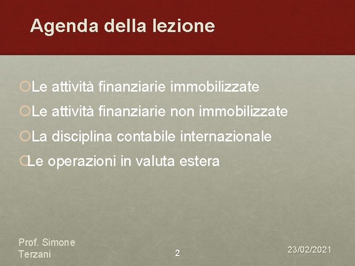 Agenda della lezione ¡Le attività finanziarie immobilizzate ¡Le attività finanziarie non immobilizzate ¡La disciplina