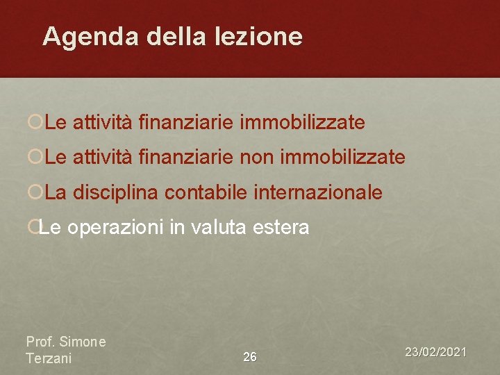 Agenda della lezione ¡Le attività finanziarie immobilizzate ¡Le attività finanziarie non immobilizzate ¡La disciplina