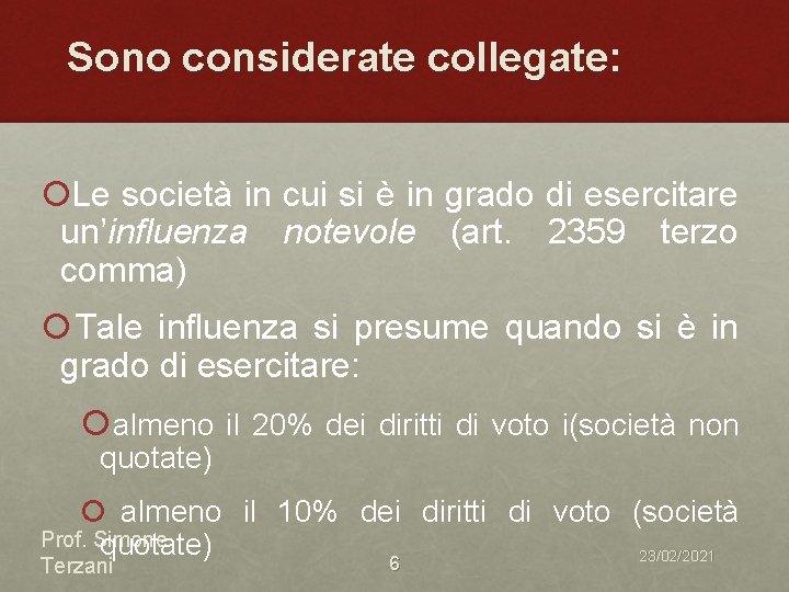 Sono considerate collegate: ¡Le società in cui si è in grado di esercitare un’influenza