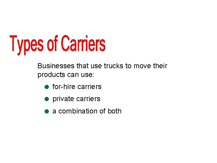 Businesses that use trucks to move their products can use: = for-hire carriers =
