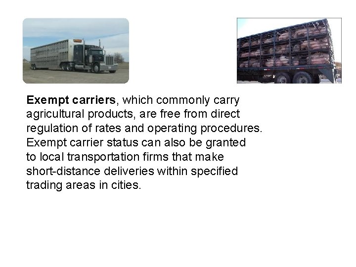Exempt carriers, which commonly carry agricultural products, are free from direct regulation of rates