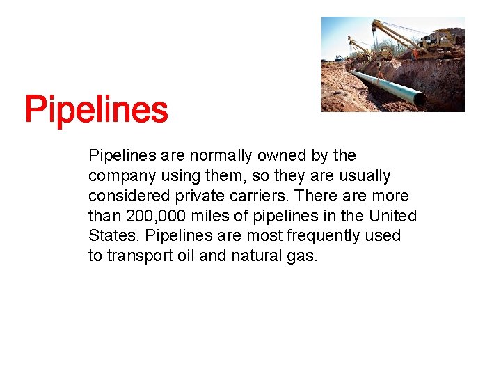 Pipelines are normally owned by the company using them, so they are usually considered
