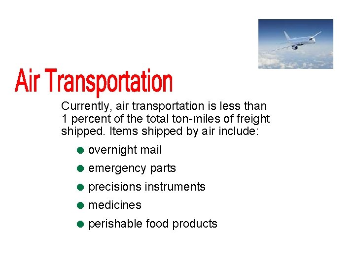 Currently, air transportation is less than 1 percent of the total ton-miles of freight