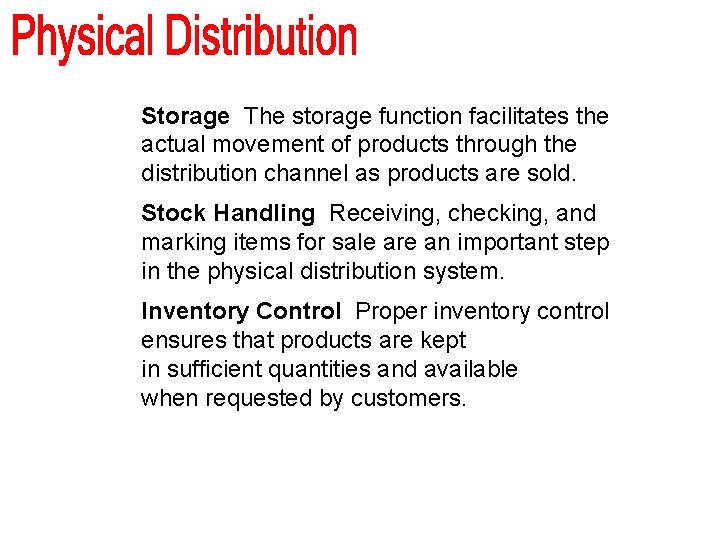 Storage The storage function facilitates the actual movement of products through the distribution channel