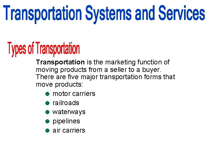 Transportation is the marketing function of moving products from a seller to a buyer.