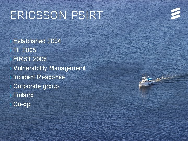 Ericsson PSIRT › Established 2004 › TI 2005 › FIRST 2006 › Vulnerability Management