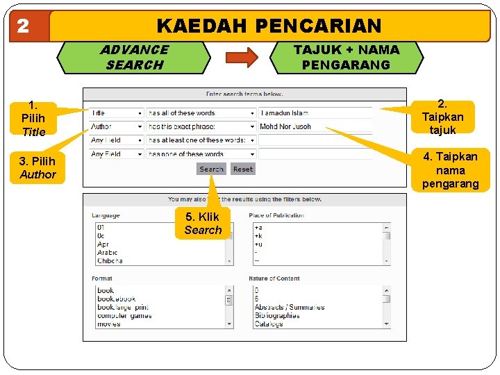 2 KAEDAH PENCARIAN ADVANCE SEARCH TAJUK + NAMA PENGARANG 1. Pilih Title 2. Taipkan