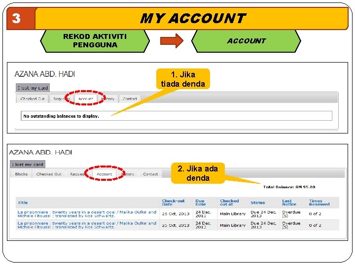 MY ACCOUNT 3 REKOD AKTIVITI PENGGUNA ACCOUNT 1. Jika tiada denda 2. Jika ada