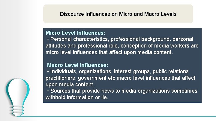 Discourse Influences on Micro and Macro Levels Micro Level Influences: • Personal characteristics, professional