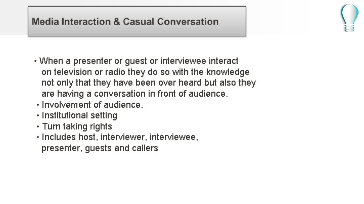  • When a presenter or guest or interviewee interact on television or radio