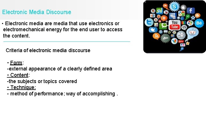 Electronic Media Discourse • Electronic media are media that use electronics or electromechanical energy