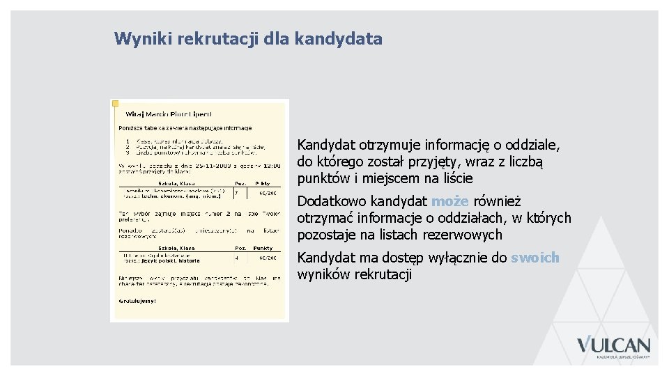 Wyniki rekrutacji dla kandydata Kandydat otrzymuje informację o oddziale, do którego został przyjęty, wraz