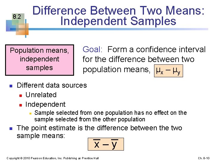 Difference Between Two Means: Independent Samples 8. 2 Population means, independent samples n Different