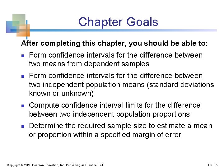 Chapter Goals After completing this chapter, you should be able to: n n Form