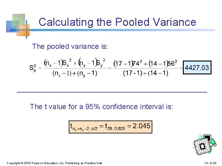 Calculating the Pooled Variance The pooled variance is: The t value for a 95%