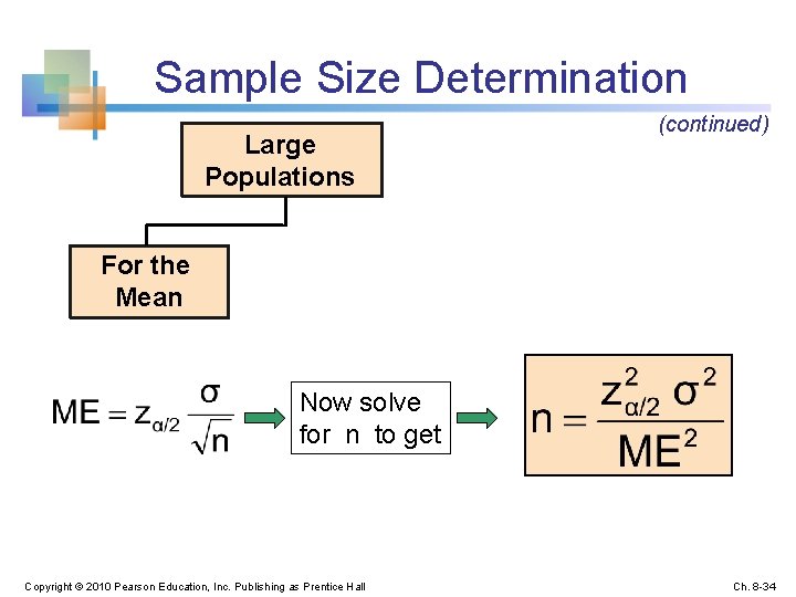 Sample Size Determination Large Populations (continued) For the Mean Now solve for n to