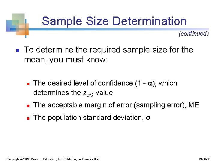 Sample Size Determination (continued) n To determine the required sample size for the mean,