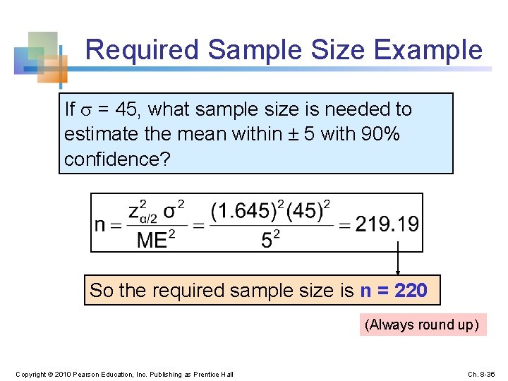 Required Sample Size Example If = 45, what sample size is needed to estimate