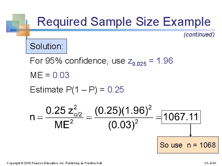 Required Sample Size Example (continued) Solution: For 95% confidence, use z 0. 025 =