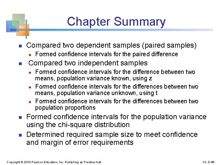 Chapter Summary n Compared two dependent samples (paired samples) n n Compared two independent