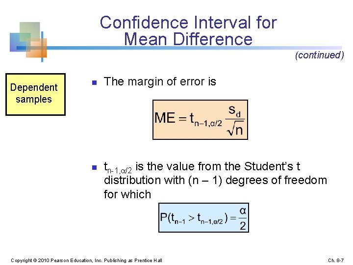 Confidence Interval for Mean Difference (continued) Dependent samples n n The margin of error