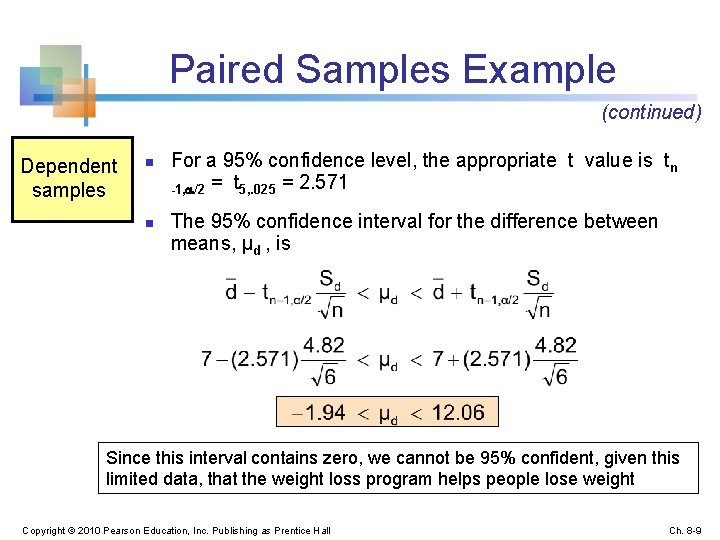 Paired Samples Example (continued) Dependent samples n n For a 95% confidence level, the