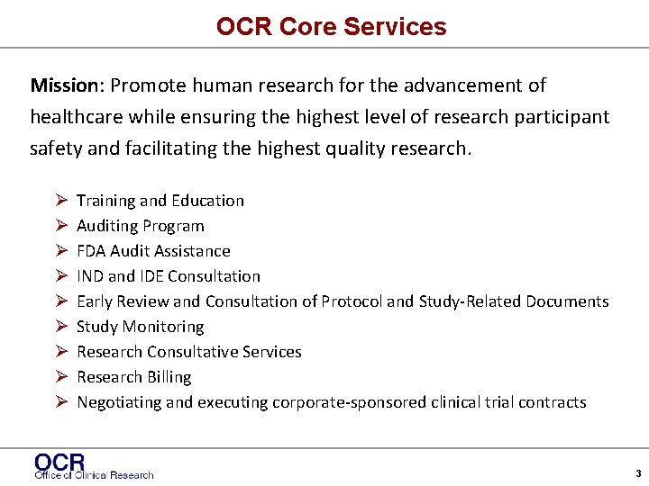 OCR Core Services Mission: Promote human research for the advancement of healthcare while ensuring