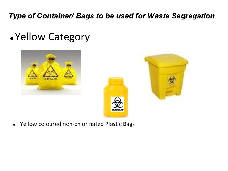 Type of Container/ Bags to be used for Waste Segregation Yellow Category Yellow coloured